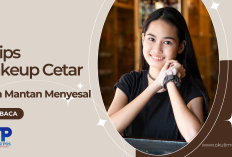 4 Tips Makeup Cetar yang Bikin  Mantan Kekasih Menyesal