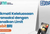 Buruan! Nikmati Keleluasaan Transaksi dengan Kenaikan Limit BRI